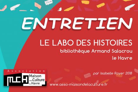 ENTRETIEN – Labo des histoires au Havre